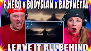 REACTION TO F.HERO x BODYSLAM x BABYMETAL - LEAVE IT ALL BEHIND [Official MV] THE WOLF HUNTERZ REACT