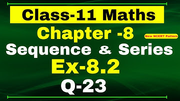 Class-11 Maths | Ex-8.2, Q-23 | Chapter 8 ( Sequence and Series ) | NCERT Math
