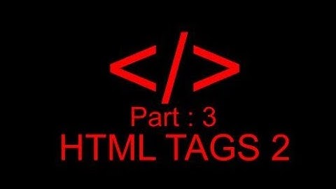 HTML CSS Tutorial for beginners : Part 3 : HTML Tags 2