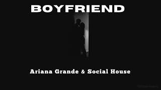 (แปลเพลง) Boyfriend - Ariana Grande, Social House