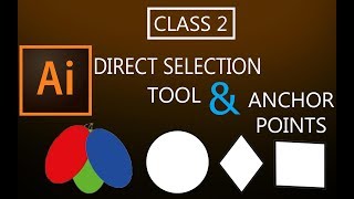 Direct Selection Tool & Anchor points | Class 2 | Adobe Illustrator CC 2018