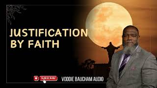 JUSTIFICATION BY FAITH VoddieBaucham