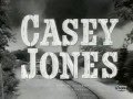 Casey jones 1957  1958 opening and closing theme