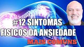 #12 SINTOMAS FÍSICOS DA ANSIEDADE  MAIS COMUNS -Coração Acelerado Falta de Ar Dor no peito ETC...