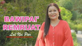 Bawipai' Remruat || Lal Nei Par