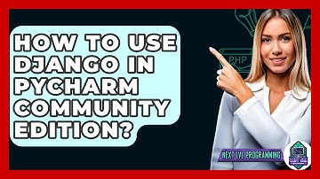 How To Use Django In Pycharm Community Edition? - Next LVL Programming