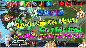 [ 3Q Củ Hành ] Bướm Đánh Đổi Tất Cả Cho Một Trận Chiến | Đại Kiều Late Game Set Đồ 3