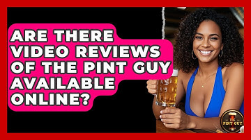 Are There Video Reviews of The Pint Guy Available Online? - The Pint Guy