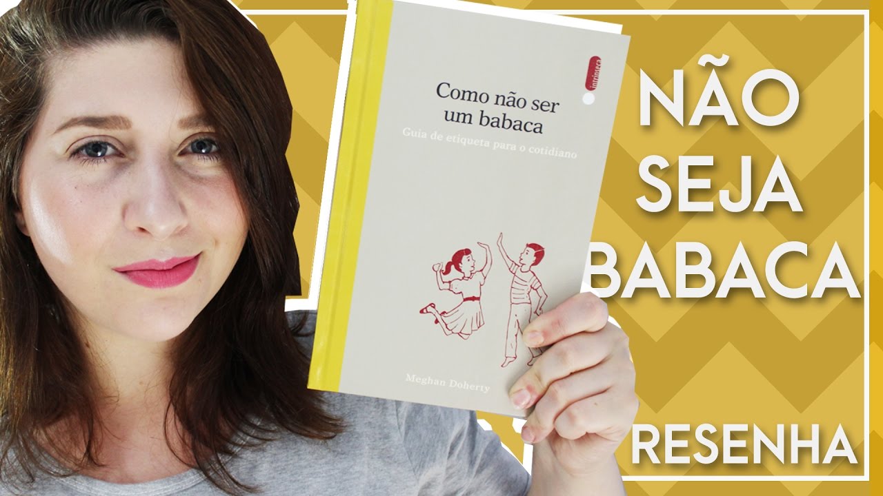COMO NÃO SER UM BABACA - Meghan Doherty (@intrinseca) | Pausa Para Um