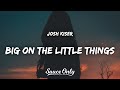 Josh Kiser - Big On The Little Things (Lyrics)