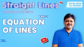 EQUATION OF LINES || Lecture- 7 | Straight Lines Ch- 17 | Class- 11 Applied Maths