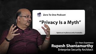 Privacy Is a Myth: 22 Years of Cybersecurity Secrets with Rupesh Shantamurthy