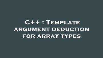 C++ : Template argument deduction for array types