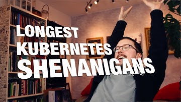 LONGEST KUBERNETES SHENANIGANS! - FunFunFunction #26