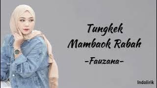 Fauzana - Tungkek Mambaok Rabah | Lirik Lagu Minang