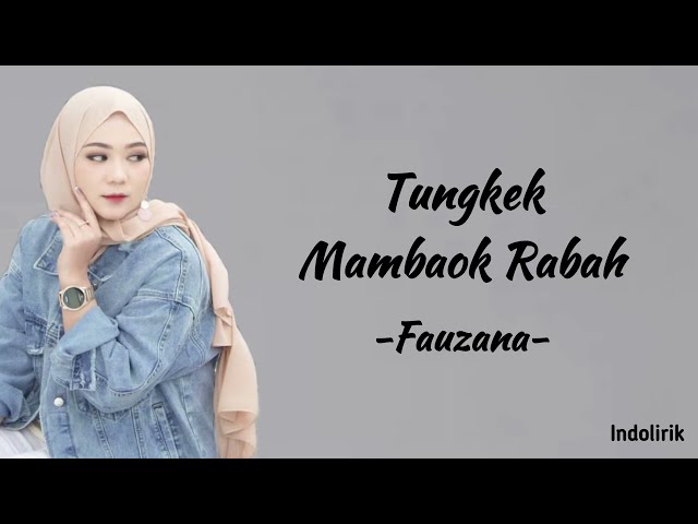 Fauzana - Tungkek Mambaok Rabah | Lirik Lagu Minang class=