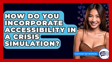 How Do You Incorporate Accessibility In A Crisis Simulation? - Everyday-Networking