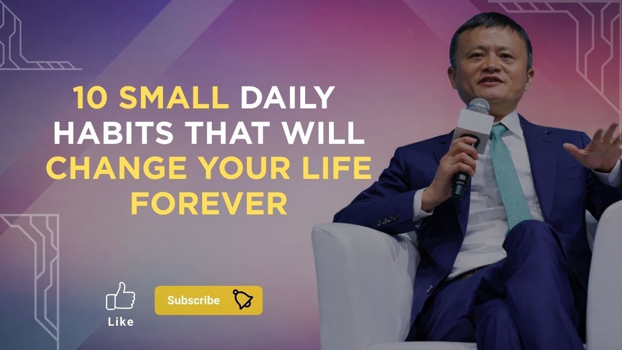 10 Small Daily Habits That Will Change Your Life Forever | inspired by Jack Ma
