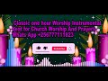 CLASSIC ONE HOUR WORSHIP BEAT FOR CHURCH WORSHIP AND PRAYERS #classicafrobeats @ClassicAfroBeats