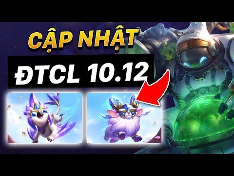 CẬP NHẬT & PHÂN TÍCH PHIÊN BẢN 10.12 ĐTCL GIỮA MÙA GIẢI: RESET RANK - QUẨY CÙNG ĐỘI HÌNH MỚI!