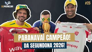 DE PRIMEIRA #25 | PARANAVAÍ CAMPEÃO DA SEGUNDONA! 🏆🔥