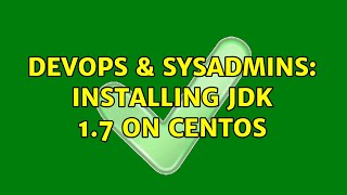DevOps & SysAdmins: Installing JDK 1.7 on CentOS (2 Solutions!!)