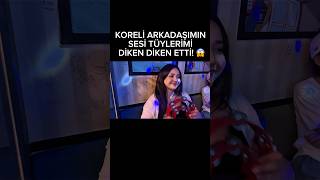 Koreli arkadaşımın sesi tüylerimi diken diken etti! #kore #keşfet #kpop #yurtdışındayaşam #seyahat
