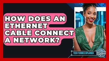 How Does An Ethernet Cable Connect A Network? - Tech Terms Explained