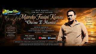 🎵 'Ou'ou E Hanisi'-Mak Hanisi- Mareko Fasipi Kunau