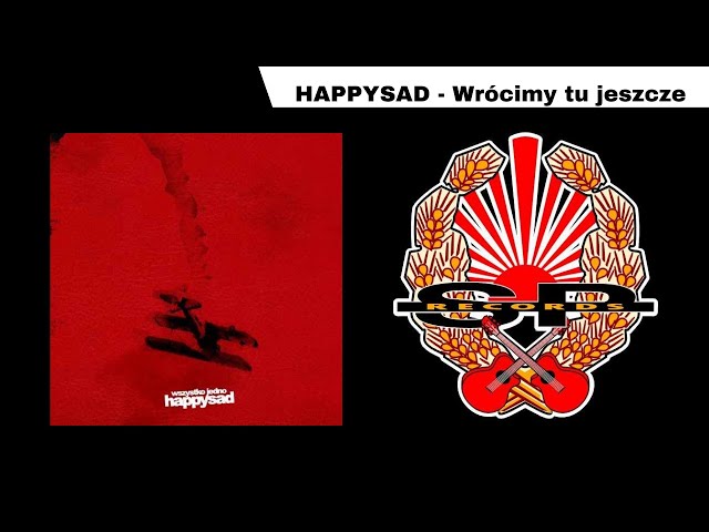 HAPPYSAD - Wrocimy tu jeszcze