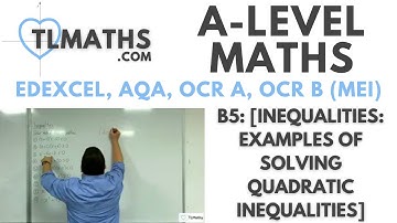 A-Level Maths B5-12 [Inequalities: Examples of Solving Quadratic Inequalities]