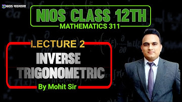 NIOS MATHEMATICS (311) | Inverse Trigonometric functions_LEC-02 | By. Mohit Sir