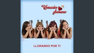Video thumbnail of "Corazón Serrano - Llorando por ti"
