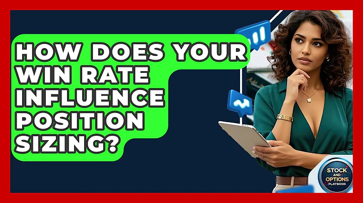 How Does Your Win Rate Influence Position Sizing? - Stock and Options Playbook