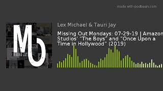 Missing Out Mondays: 07-29-19 | Amazon Studios' "The Boys" and "Once Upon a Time in Hollywood" (2019