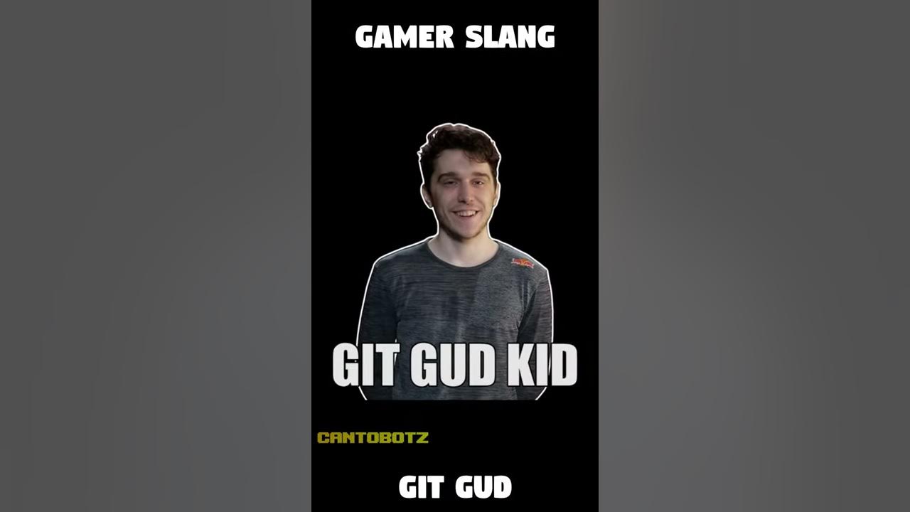 Gamer Slang Origin - GIT GUD