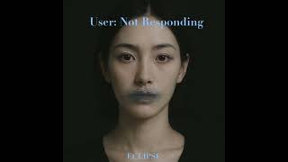 Eclipse User Not Responding Official Audio