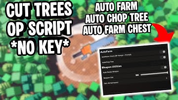 Cut Trees Script *NO KEY* | Auto Farm | Auto Chop Tree | Auto Farm Chest | Inf Range | Resize Weapon