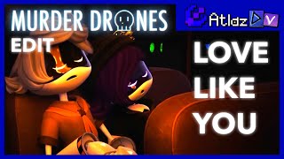 Murder Drones Edit | Love Like You