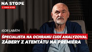 Igor Labáth: Atentát na nášho premiéra by som prirovnal k tomu na prezidenta Reagana