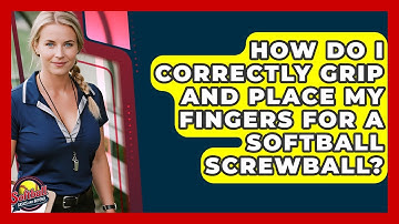 How Do I Correctly Grip And Place My Fingers For A Softball Screwball? - Softball Basics and Beyond