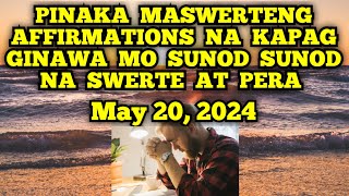 PINAKA MASWERTENG AFFIRMATIONS NA KAPAG GINAWA MO SUNOD SUNOD NA SWERTE AT PERA  May 20, 2024