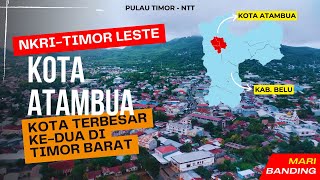 Pemekaran Kota Atambua, Mungkinkah di Perbatasan Nusa Tenggara Timur dan Timor Leste ada Kota Baru?