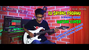 Ku Sayang Padamu H.Rhoma Irama Guitar Cover Instrument By:Hendar