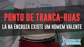 Ponto de Exú Tranca Rua - Lá na encruza existe um homem valente chords