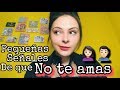 7 PEQUEÑAS SEÑALES QUE DAS CUANDO NO TE AMAS A TI MISMO/A