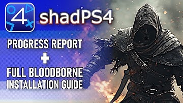 ShadPS4 | Progress Report for 2025 + Complete Bloodborne installation Guide on pc