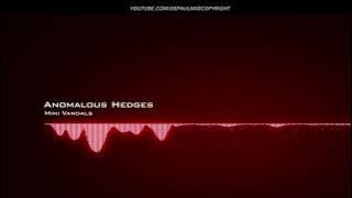 Mini Vandals | Anomalous Hedges