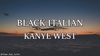 Kanye West - BLACK ITALIAN (Lyrics) (Black Skinhead Remix)