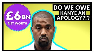 Now we know how much Kanye West is worth... Turned out he was right all along!